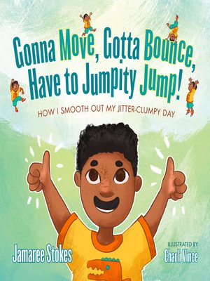 cover image of Gonna Move, Gotta Bounce, Have to Jumpity Jump!